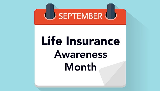It’s That Time of Year Again…..  September is Life Insurance Awareness Month