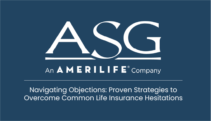 Navigating Objections: Proven Strategies to Overcome Common Life Insurance Hesitations